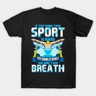 Think Your Sports Hard? Do It Holding Your Breath T-Shirt